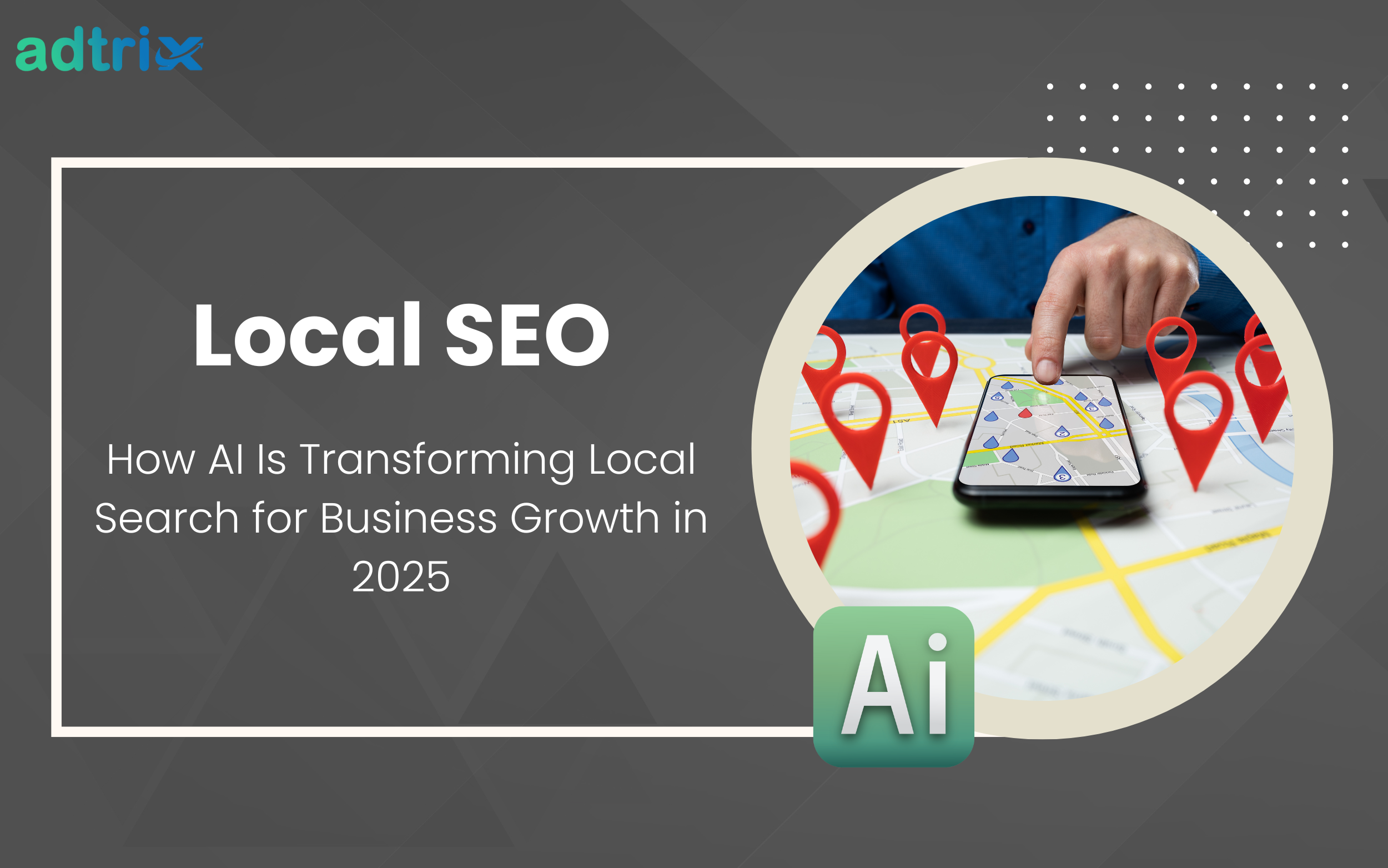 Local SEO: How AI Is Transforming Local Search for Business Growth in 2025